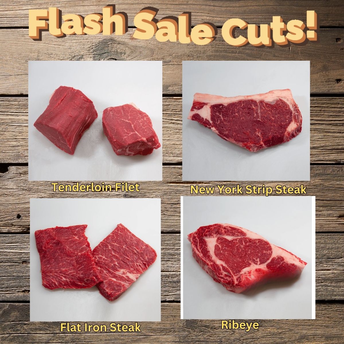 4 cuts on flash sale, tenderloin, NY strip, flat Iron and ribeye steaks