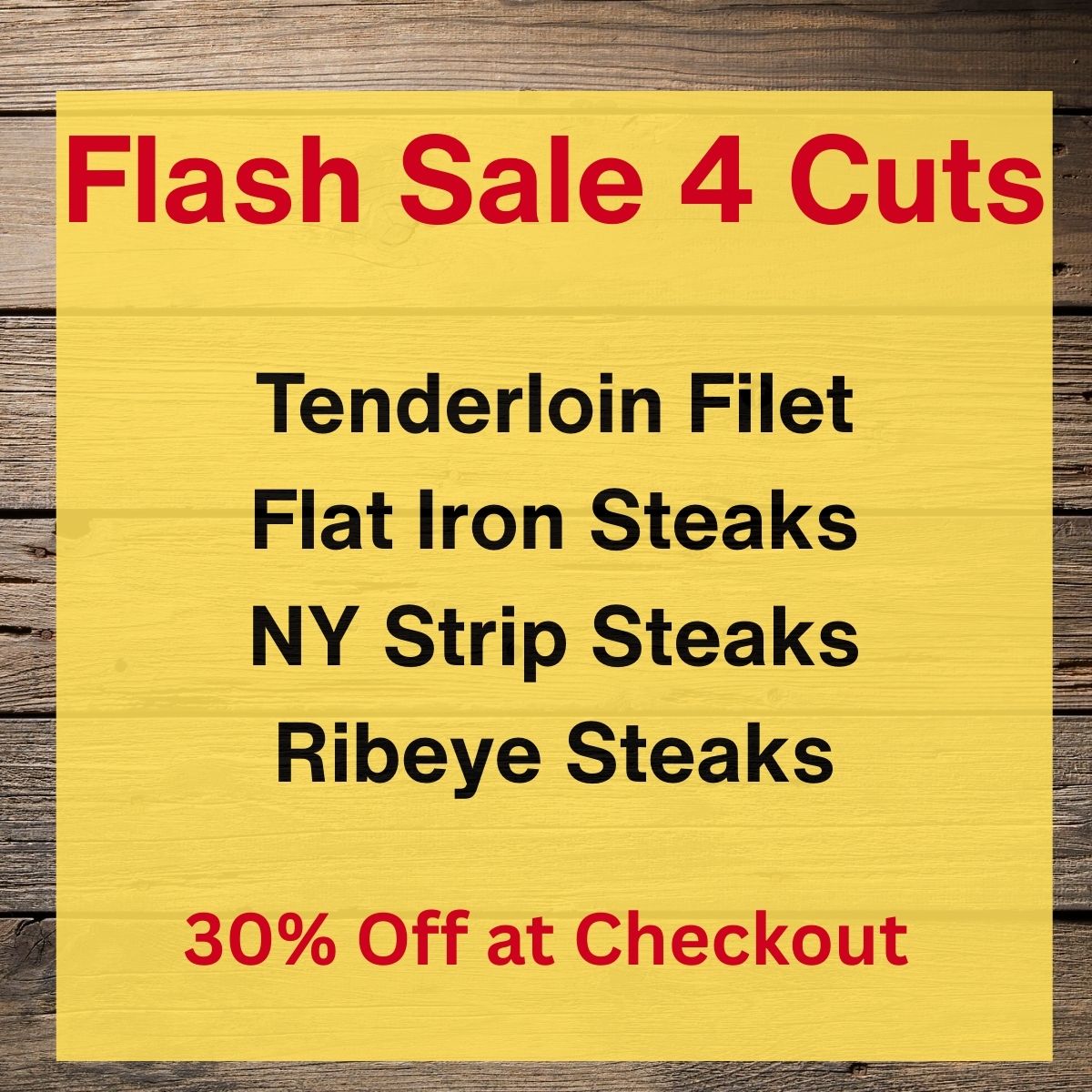 4 cuts on flash sale, tenderloin, NY strip, flat Iron and ribeye steaks
